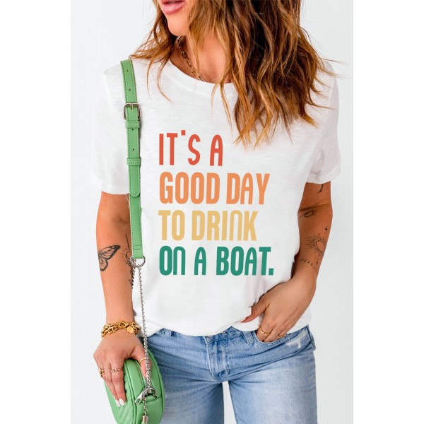 White IT'S A GOOD DAY TO DRINK ON A BOAT Letters T Shirt